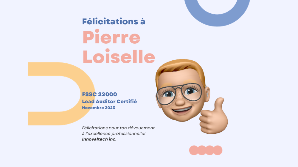 Innovaltech félicite Pierre Loiselle pour son certificat FSSC 22000 Lead Auditor